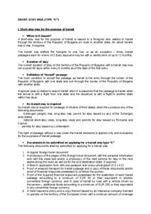 SHORT-STAY VISA (TYPE “C”) І. Short-stay visa for the purpose of transit  When is it issued? A short-stay visa for the purpose of transit is issued to a foreigner who wishes to transit through the territory of th