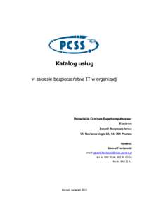 Katalog usług w zakresie bezpieczeństwa IT w organizacji Poznańskie Centrum SuperkomputerowoSieciowe Zespół Bezpieczeństwa Ul. Noskowskiego 10, Poznań