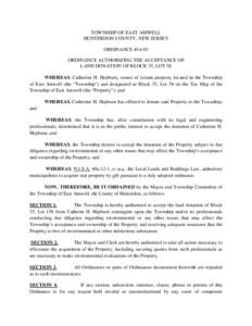 TOWNSHIP OF EAST AMWELL HUNTERDON COUNTY, NEW JERSEY ORDINANCE #14-03 ORDINANCE AUTHORIZING THE ACCEPTANCE OF LAND DONATION OF BLOCK 35, LOT 58 WHEREAS, Catherine H. Hepburn, owner of certain property located in the Town