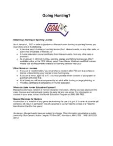 Going Hunting?  Obtaining a Hunting or Sporting License As of January 1, 2007 in order to purchase a Massachusetts hunting or sporting license, you must show one of the following:  A previous year’s hunting or sport