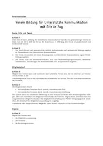 Vereinsstatuten  Verein Bildung für Unterstützte Kommunikation mit Sitz in Zug Name, Sitz und Zweck Artikel 1