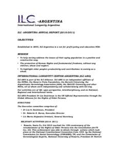 -ARGENTINA International Longevity Argentina ILC- ARGENTINA ANNUAL REPORTOBJECTIVES Established in 2005, ILC-Argentina is a not for profit policy and education NGO.