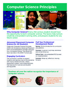 Computer Science Principles  Why Computer Science? Every 21st century student should have the opportunity to learn computer science. The basics help nurture creativity and problem-solving skills, and prepare students for