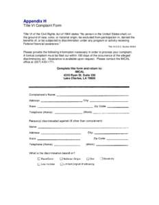 Appendix H Title VI Complaint Form Title VI of the Civil Rights Act of 1964 states “No person in the United States shall, on the ground of race, color, or national origin, be excluded from participation in, denied the 