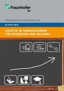 Fraunhofer-Institut für Bauphysik IBP  Richtlinie Akustik in Lebensräumen für Erziehung und Bildung