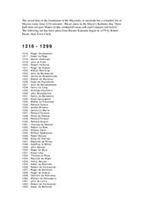 The actual date of the foundation of the Mayoralty is uncertain but a complete list of Mayors exists from 1216 onwards