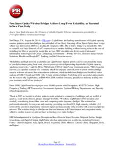 Free Space Optics Wireless Bridges Achieve Long-Term Reliability, as Featured in New Case Study A new Case Study discusses the 10 years of reliable Gigabit Ethernet transmission provided by a Free Space Optics wireless l