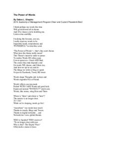 The Power of Words By Debra L. Shapiro 2014 Academy of Management Program Chair and Current President-Elect   I think perhaps my words this time Will get delivered all in rhyme.