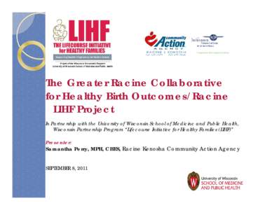 The Greater Racine Collaborative for Healthy Birth Outcomes In Partnership with the University of Wisconsin School of Medicine and Public Health, Wisconsin Partnership Program “Lifecourse Initiative for Healthy Familie