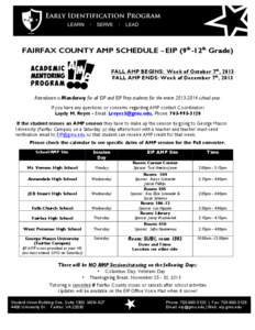 FAIRFAX COUNTY AMP SCHEDULE - EIP (9th-12th Grade) FALL AMP BEGINS: Week of October 7th, 2013 FALL AMP ENDS: Week of December 7th, 2013 Attendance is Mandatory for all EIP and EIP Prep students for the entire[removed]s