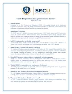 SECU Frequently Asked Questions and Answers (Revised: June 12, What is SECU? Established by the SEC Presidents and Chancellors, SECU is the academic initiative of the Southeastern Conference. Its vision is to se