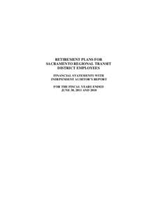 RETIREMENT PLANS FOR SACRAMENTO REGIONAL TRANSIT DISTRICT EMPLOYEES FINANCIAL STATEMENTS WITH INDEPENDENT AUDITOR’S REPORT FOR THE FISCAL YEARS ENDED