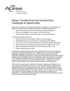 AGree: Transforming Food and Ag Policy Challenges & Opportunities AGree aims to advance the well-being and prosperity of people in the United States and abroad by transforming food and agriculture policy. Our integrated 