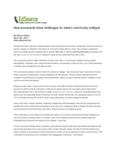 New scorecards show challenges for state’s community colleges By Kathryn Baron April 10th, 2013 www.edsource.org Students who start community college prepared to take college-level courses have a better than 70 percent