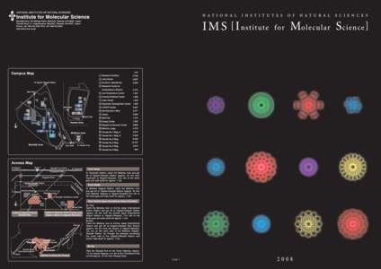 2008.7  Unraveling the mysteries of molecules and extending their possibilities The aim of the Institute for Molecular Science is to investigate fundamental properties of molecules and molecular  ［ORGANIZATION］