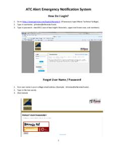 ATC Alert Emergency Notification System How Do I Login? 1. Go to https://www.getrave.com/login/athenstech (If necessary type Athens Technical College). 2. Type in username: . 3. Type in password: de