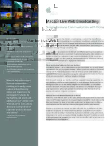 Mac for Live Web Broadcasting Simple Business Communication with Video Key benefits •	 Create professional webcasts from any location.