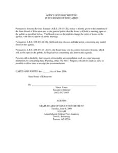 NOTICE OF PUBLIC MEETING STATE BOARD OF EDUCATION Pursuant to Arizona Revised Statutes (A.R.S[removed], notice is hereby given to the members of the State Board of Education and to the general public that the Board wi