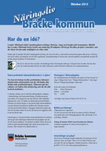 NrOktober 2012 Har du en idé? Leader Mittland stöder landsbygdsutveckling i Bräcke, Ånge och Sundsvalls kommuner. Hittills