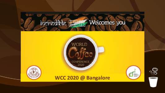WCC 2020 @ Bangalore  Coffee Board of India The core activities are : Enhancement of production, productivity & quality by focused efforts in R&D and transfer of technology