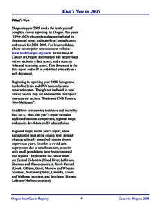 What’s New in 2005 What’s New Diagnosis year 2005 marks the tenth year of complete cancer reporting for Oregon. Ten years[removed]of complete data are included in this annual report and state-level annual counts