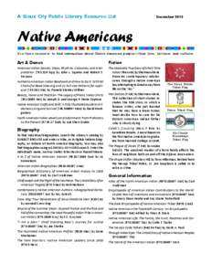 A Sioux City Public Library Resource List  December 2013 Native Americans Use these resources to find information about Native American peoples—their lives, histories and cultures.