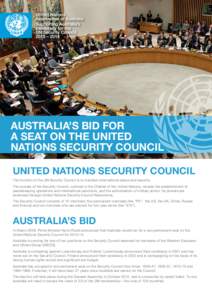 AUSTRALIA’S BID FOR A SEAT ON THE UNITED NATIONS SECURITY COUNCIL UNITED NATIONS SECURITY COUNCIL The function of the UN Security Council is to maintain international peace and security. The powers of the Security Coun