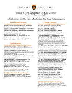 Winter I Term Schedule of On-Line Courses October 20 – December 20, 2014 All students may enroll for classes offered on any of the Doane College campuses. Grand Island Campus  Lincoln Campus