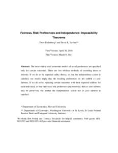 Fairness, Risk Preferences and Independence: Impossibility Theorems Drew Fudenberg* and David K. Levine** First Version: April 30, 2010 This Version: March 9, 2011