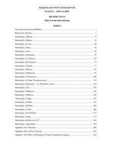 PESQUISA DO NOVO TESTAMENTO MATEUS – APOCALIPSE DR. BOB UTLEY Bible Lessons International ÍNDICE Guia para boa leitura da Bíbliai ......................................................................................