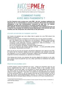 COMMENT FAIRE AVEC MES PAIEMENTS ? Les flux financiers sont cruciaux pour votre PME : elle doit encaisser rapidement les règlements de vos marchandises ou services et effectuer efficacement les paiements nécessaires à