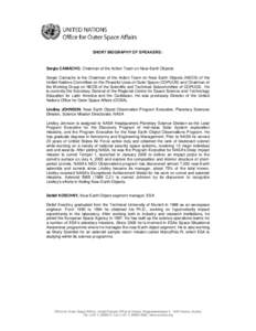 SHORT BIOGRAPHY OF SPEAKERS :  Sergio CAMACHO, Chairman of the Action Team on Near-Earth Objects Sergio Camacho is the Chairman of the Action Team on Near Earth Objects (NEOS) of the United Nations Committee on the Peace