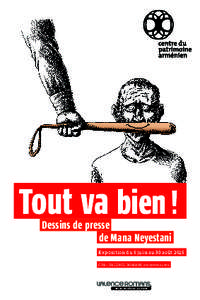 Tout va bien ! Dessins de presse de Mana Neyestani Exposition du 5 juin au 30 août 2015 CPA – VALENCE ROMANS SUD RHÔNE-ALPES