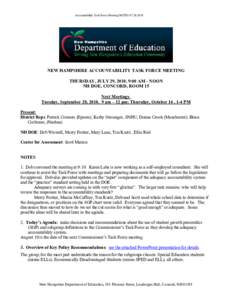 Accountability Task Force Meeting NOTES[removed]NEW HAMPSHIRE ACCOUNTABILITY TASK FORCE MEETING THURSDAY, JULY 29, 2010, 9:00 AM - NOON NH DOE, CONCORD, ROOM 15 Next Meetings: