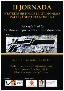 II JORNADA D’ESTUDIS HISTÒRICS I PATRIMONIALS VALL D’ÀGER ALTA NOGUERA Del segle V al X: territoris prepirinencs en transformació