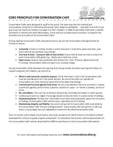 CORE PRINCIPLES FOR CONVERSATION CAFE ConversaƟon Cafes were designed as a giŌ to the world. The hope was that this method and conversaƟons using the CC method would spread “with integrity and fidelity” – stay b