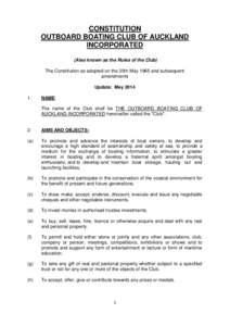 CONSTITUTION OUTBOARD BOATING CLUB OF AUCKLAND INCORPORATED (Also known as the Rules of the Club) The Constitution as adopted on the 25th May 1965 and subsequent amendments