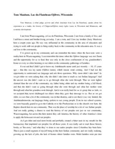 Tom Maulson, Lac du Flambeau Ojibwe, Wisconsin Tom Maulson, a tribal judge, activist and tribal chairman from Lac du Flambeau, speaks about his experiences as a leader, the history of Chippewa/Ojibwe treaty rights issues