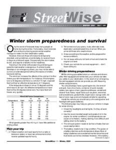 Winter storm preparedness and survival  ❆O nly the worst of forecasts keep many people at home during the winter. Fortunately, most motorists