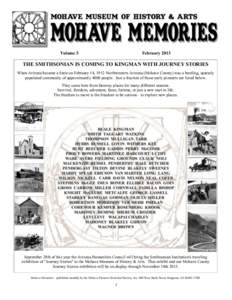 Volume 5  February 2013 THE SMITHSONIAN IS COMING TO KINGMAN WITH JOURNEY STORIES When Arizona became a State on February 14, 1912 Northwestern Arizona (Mohave County) was a bustling, sparsely