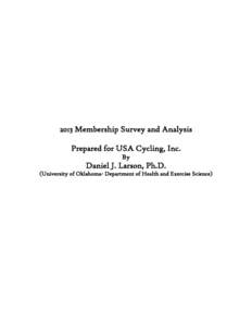 2013 Membership Survey and Analysis Prepared for USA Cycling, Inc. By Daniel J. Larson, Ph.D. (University of Oklahoma- Department of Health and Exercise Science)