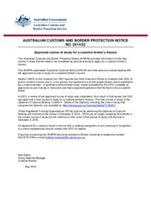 AUSTRALIAN CUSTOMS AND BORDER PROTECTION NOTICE NO[removed]Approved course of study for a customs broker’s licence This Australian Customs and Border Protection Notice (ACBPN) provides information on the new course of