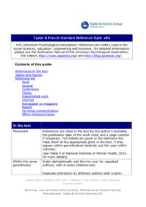 Taylor & Francis Standard Reference Style: APA APA (American Psychological Association) references are widely used in the social sciences, education, engineering and business. For detailed information, please see the Pub