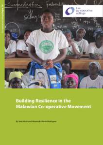 Co-operative College Paper 18  Building Resilience in the Malawian Co‑operative Movement By Sara Vicari and Alexander Borda-Rodriguez