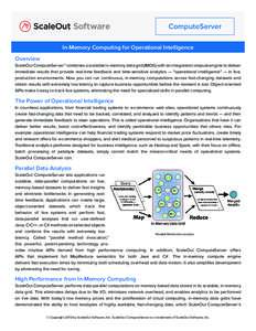 ComputeServer In-Memory Computing for Operational Intelligence Overview ScaleOut ComputeServer™ combines a scalable in-memory data grid (IMDG) with an integrated compute engine to deliver immediate results that provide