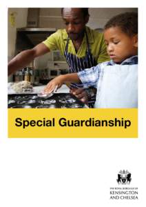 Special Guardianship  Every child needs a safe, secure home with people they can love and trust. Special guardianship is one way of providing this when children can’t live with their birth families and adoption isn’