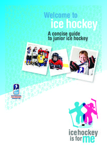 Welcome to  ice hockey A concise guide to junior ice hockey