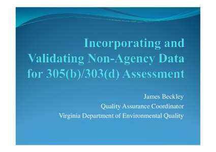 James Beckley Quality Assurance Coordinator Virginia Department of Environmental Quality Virginia and DEQ