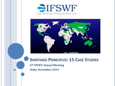 SANTIAGO PRINCIPLES: 15 CASE STUDIES: 6th IFSWF Annual Meeting; Doha, November 2014