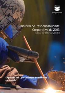 Relatório de Responsabilidade Corporativa de 2013 Cabinda Gulf Oil Company Limited Expansão das Oportunidades Económicas em Angola